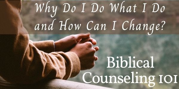 Biblical Counseling 101